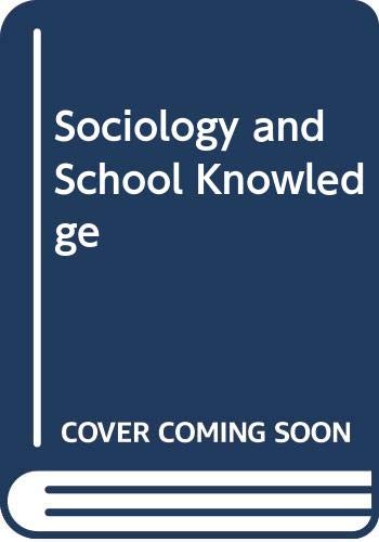 Sociology and school knowledge: Curriculum theory, research, and politics (9780416369601) by Whitty, Geoff