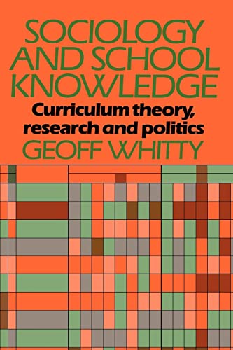 Sociology and School Knowledge (Education Paperbacks) (9780416369700) by Whitty, Geoff