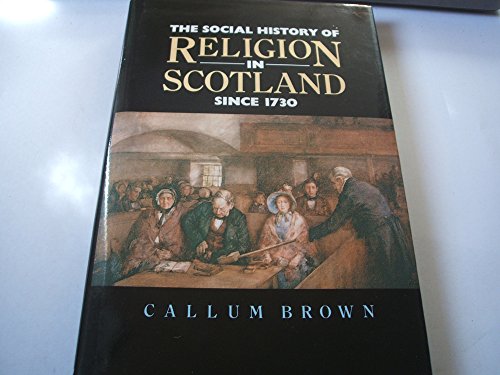 Beispielbild fr The Social History of Religion in Scotland Since 1730 zum Verkauf von ThriftBooks-Atlanta