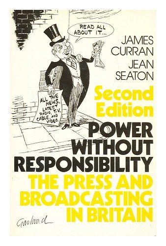 9780416375206: Power without Responsibility: Press and Broadcasting in Britain