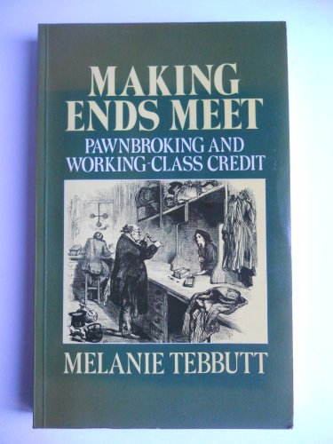 Beispielbild fr Making Ends Meet: Pawnbroking and Working-class Credit zum Verkauf von WorldofBooks