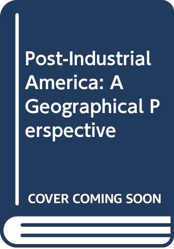 Imagen de archivo de Post-Industrial America: A geographical perspective a la venta por G. & J. CHESTERS