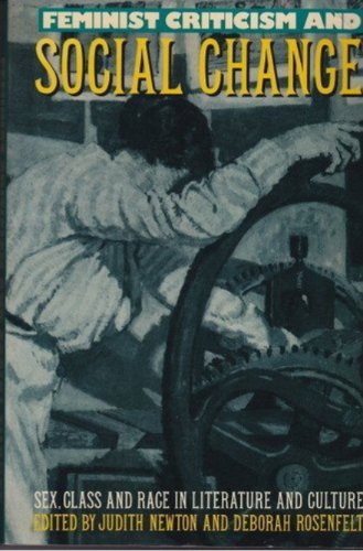 Beispielbild fr Feminist Criticism and Social Change: Sex, Class, and Race in Literature and Culture zum Verkauf von Powell's Bookstores Chicago, ABAA