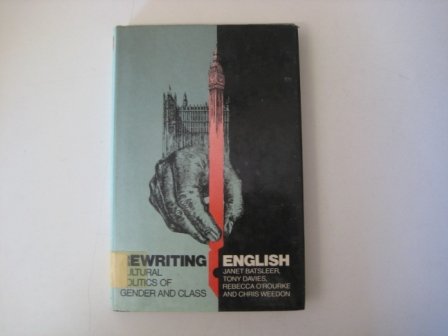 Imagen de archivo de Rewriting English : The Politics of Gender and Class a la venta por Better World Books Ltd