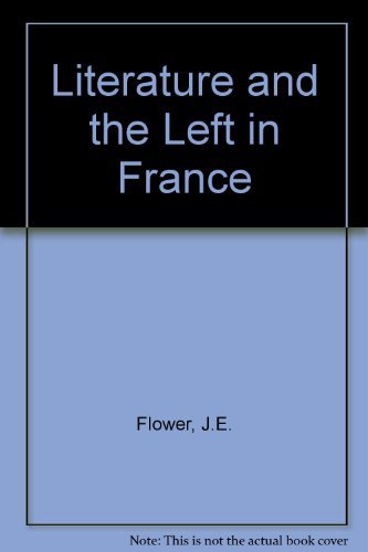 Imagen de archivo de Literature and the Left in France: Society, Politics, and the Novel since the Late Nineteenth Century a la venta por Book Dispensary