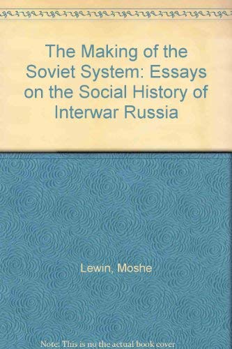 Beispielbild fr The Making of the Soviet System: Essays on the Social History of Interwar Russia zum Verkauf von WeBuyBooks