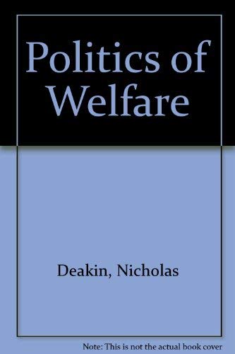 The politics of welfare (9780416413304) by Deakin, Nicholas