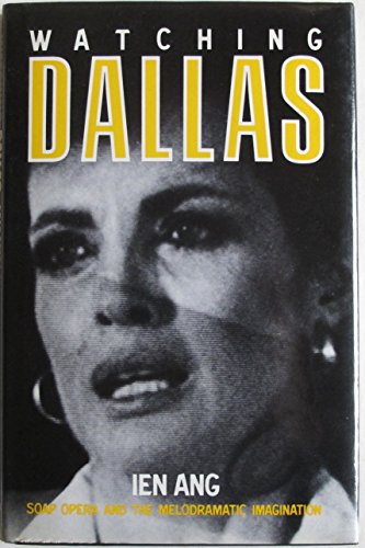 Imagen de archivo de Watching Dallas: Soap Opera and the Melodramatic Imagination (English and Dutch Edition) a la venta por Phatpocket Limited