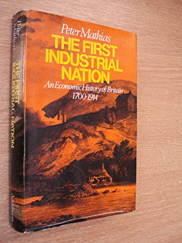 9780416417906: First Industrial Nation: Economic History of Britain, 1700-1914