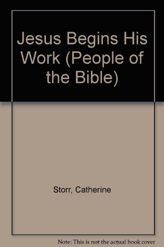Beispielbild fr Jesus Begins His Work (People of the Bible S.) Storr, Catherine and Molan, Chris zum Verkauf von Re-Read Ltd