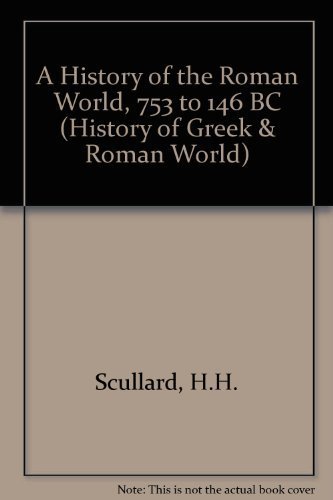 Imagen de archivo de A History of the Roman World, 753 to 146 BC (History of Greek & Roman World S.) a la venta por WorldofBooks