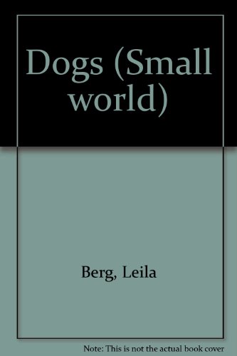 Dogs (Small World) (9780416440201) by Berg, Leila; Kopper, Lisa