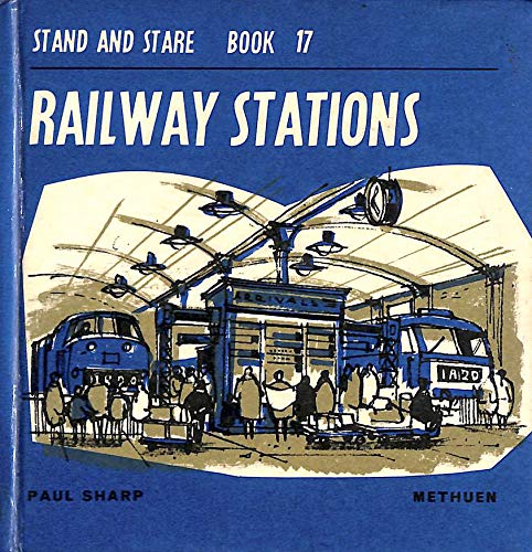 Railway Stations (Stand & Stare Books) (9780416448504) by Paul Sharp