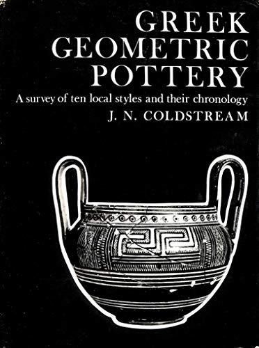 Beispielbild fr Greek Geometric Pottery: A Survey of Ten Local Styles and Their Chronology zum Verkauf von Powell's Bookstores Chicago, ABAA