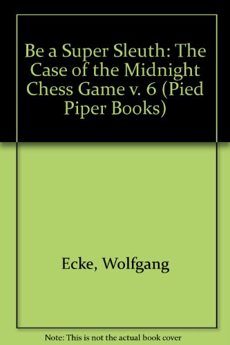 9780416515503: Be a Super Sleuth: The Case of the Midnight Chess Game v. 6 (Pied Piper Books)