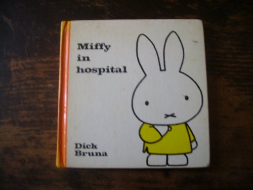 Miffy in the Hospital (9780416571103) by Dick Bruna