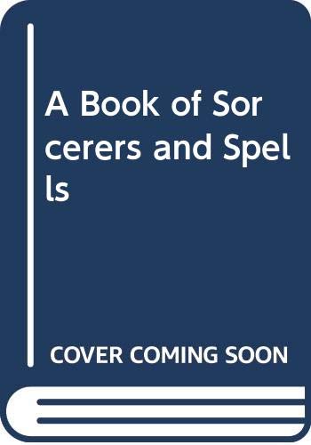 Beispielbild fr A Book of Sorcerers and Spells zum Verkauf von WorldofBooks