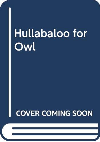 Stock image for Hullabaloo for Owl for sale by WorldofBooks