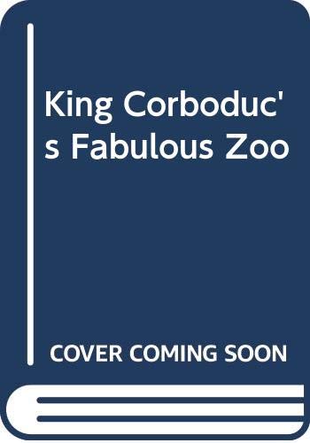 Beispielbild fr King Corboduc's Fabulous Zoo zum Verkauf von WeBuyBooks