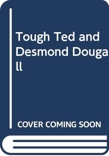 Stock image for Tough Ted and Desmond Dougall for sale by Reuseabook