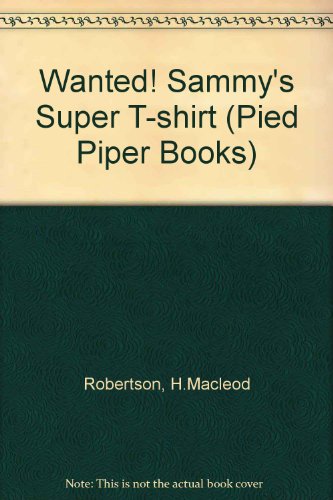 Stock image for Wanted! Sammy's Super T-shirt (Pied Piper Books) for sale by medimops