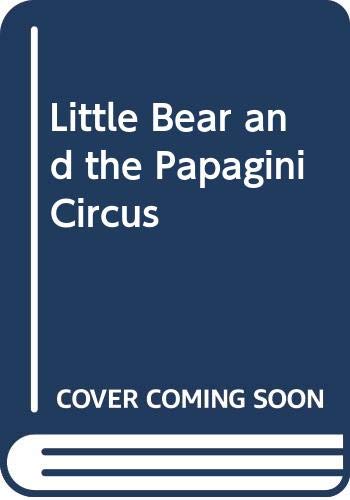 Beispielbild fr Little Bear and the Papagini Circus zum Verkauf von Alf Books