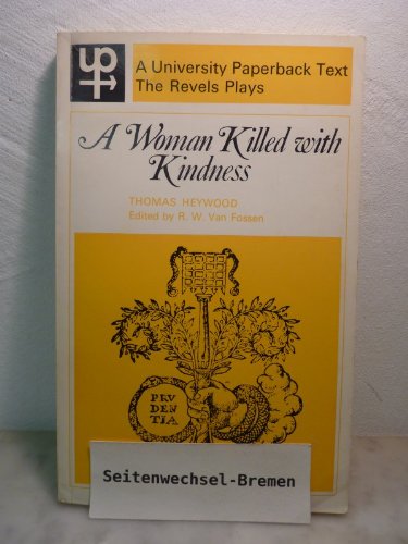 Stock image for A Woman Killed with Kindness (Revels Plays s.) for sale by Phatpocket Limited