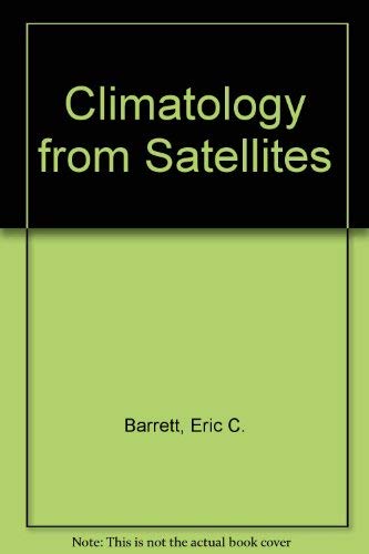 Climatology from Satellites - Barrett, E.C.