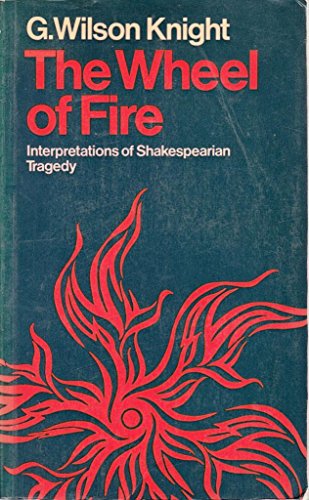 The wheel of fire: interpretations of Shakespearian tragedy with three new essays