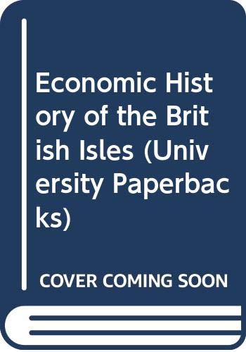 Stock image for Economic History of the British Isles (University Paperbacks). for sale by Brentwood Books