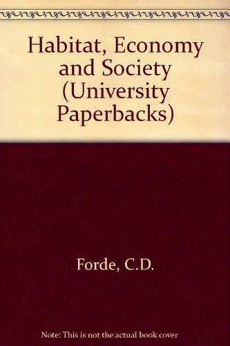 Imagen de archivo de Habitat, Economy and Society: A Geographical Introduction to Ethnology (University Paperbacks) a la venta por Powell's Bookstores Chicago, ABAA