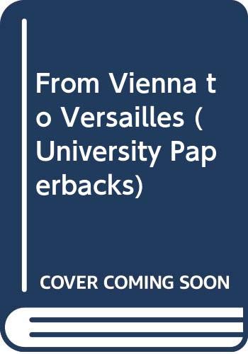 Stock image for From Vienna to Versailles (University Paperbacks) for sale by Goldstone Books