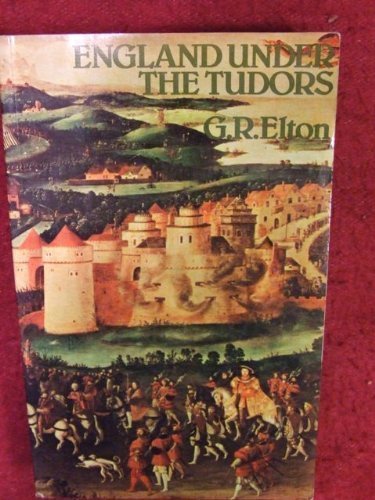 England Under the Tudors (9780416706901) by G. R. Elton