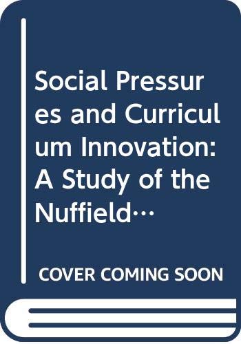 9780416707908: Social Pressures and Curriculum Innovation: A Study of the Nuffield Foundation Science Project
