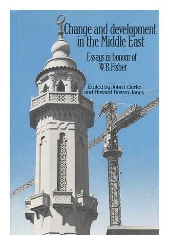 Beispielbild fr Change and Development in the Middle East : Essays in Honour of W. B. Fisher zum Verkauf von Powell's Bookstores Chicago, ABAA