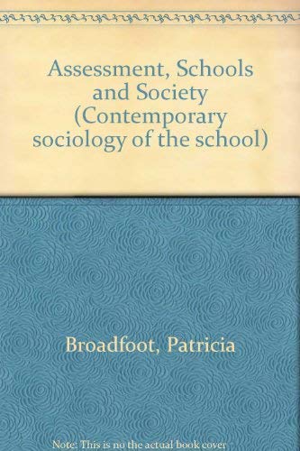 Stock image for Assessment, Schools and Society (Contemporary sociology of the school) for sale by WeBuyBooks