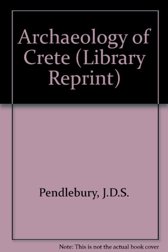 The Archaeology of Crete - An Introduction (9780416725902) by J.D.S. Pendlebury