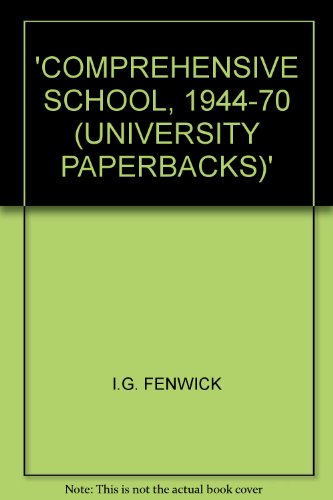 Imagen de archivo de The Comprehensive School, 1944-1970: The politics of secondary school reorganisation a la venta por G. & J. CHESTERS