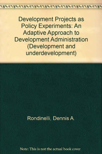 Stock image for DEVELOPMENT PROJECTS AS POLICY EXPERIMENTS: AN ADAPTIVE APPROACH TO DEVELOPMENT ADMINISTRATION for sale by Green Ink Booksellers