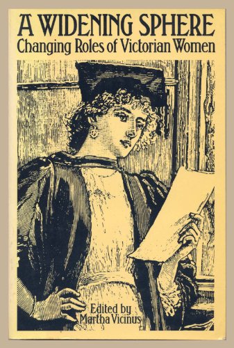 Stock image for A Widening Sphere: Changing Roles of Victorian Women (University Paperbacks) for sale by WorldofBooks