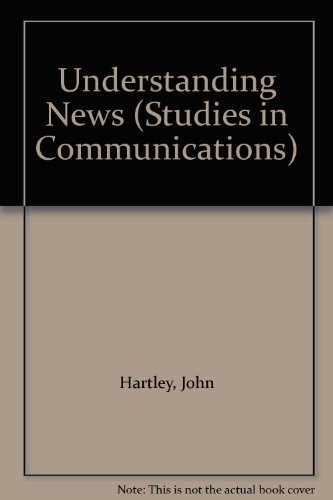 Understanding news (Methuen studies in communication) (9780416745405) by John Hartley