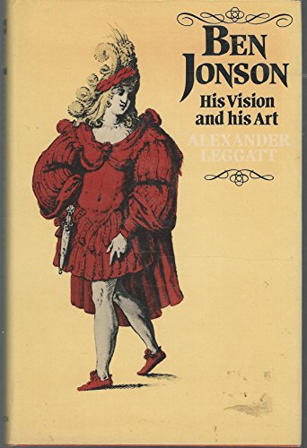 Ben Jonson: His Vision and His Art