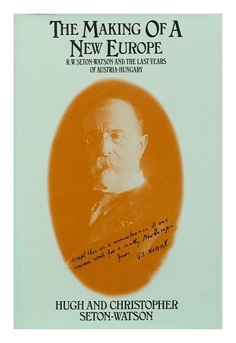Beispielbild fr The Making of a New Europe: R.W. Seton-Watson and the Last Years of Austria-Hungary zum Verkauf von Anybook.com
