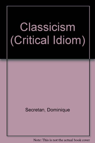 Stock image for Classicism / The Critical Idiom for sale by Redux Books