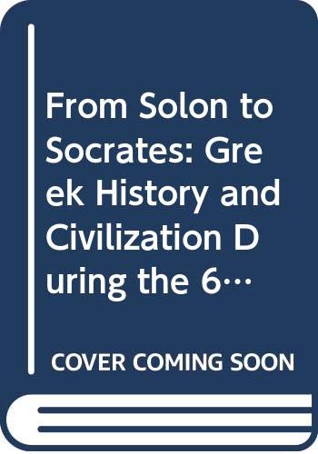 Beispielbild fr From Solon to Socrates : Greek History and Civilization During the Sixth and Fifth Centuries B.C zum Verkauf von Better World Books