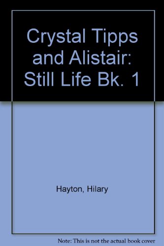 Crystal Tipps and Alistair: Still Life Bk. 1 (9780416786309) by Hilary Hayton