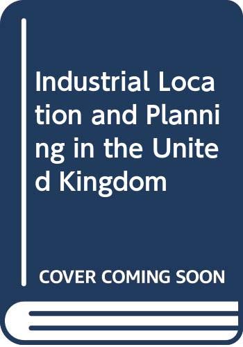 Beispielbild fr Industrial Location and Planning in the United Kingdom zum Verkauf von G. & J. CHESTERS