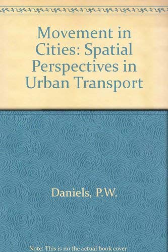 Stock image for Movement in Cities: Spatial Perspectives on Urban Transport and Travel for sale by PsychoBabel & Skoob Books