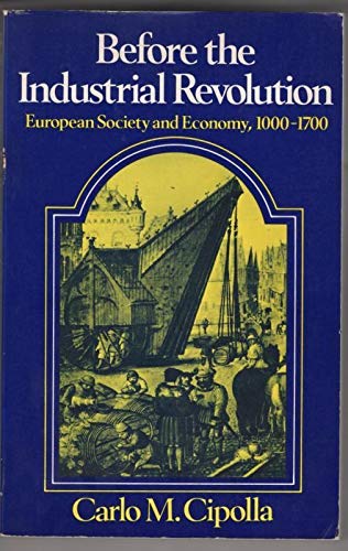 Stock image for Before the Industrial Revolution: European Society and Economy, 1000-1700 for sale by G. & J. CHESTERS