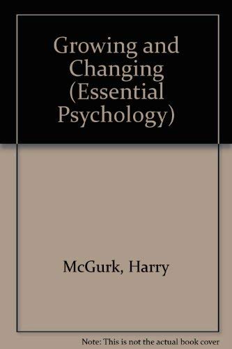 Beispielbild fr Growing and Changing (Essential Psychology) zum Verkauf von Kennys Bookshop and Art Galleries Ltd.
